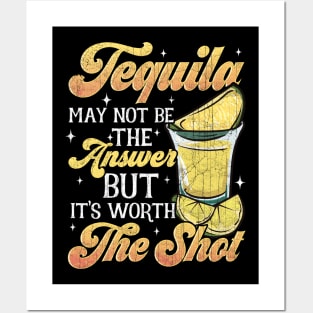 Tequila May Not Be The Answer But Worth A Shot Posters and Art